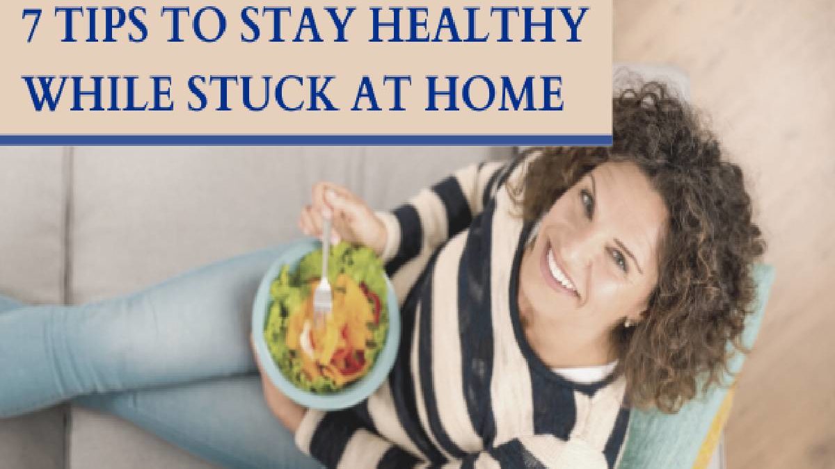 7 Tips to Stay Healthy While Stuck at Home