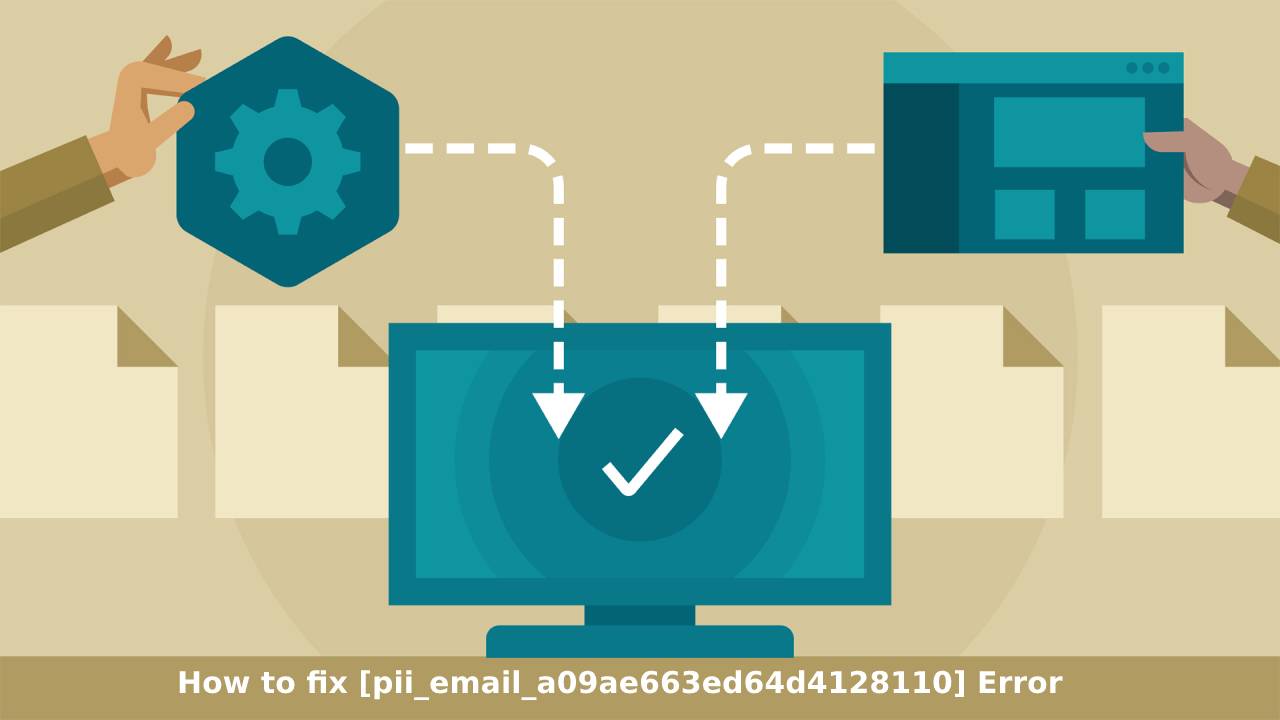 How to fix pii_email_a09ae663ed64d4128110 Error Code