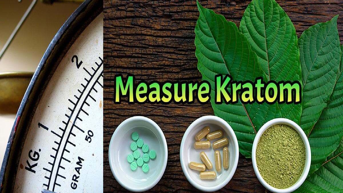 How To Measure Your Kratom Dosages?