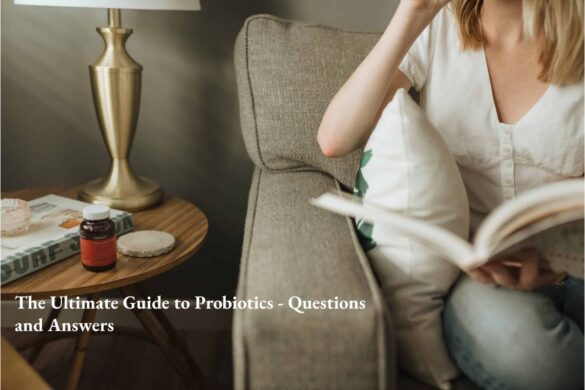 the ultimate guide to probiotics - questions and answers